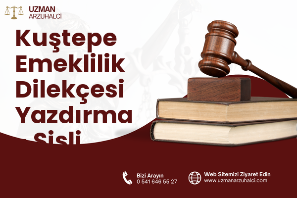 Kuştepe Emeklilik Dilekçesi Yazdırma - Şişli