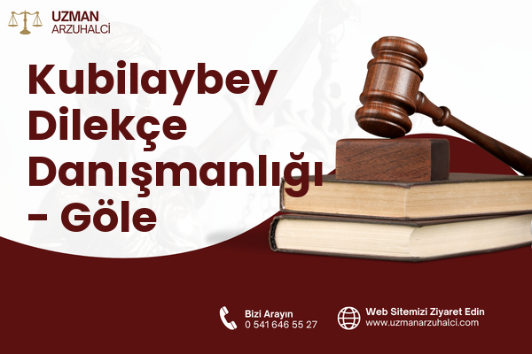 Kubilaybey Dilekçe Danışmanlığı - Göle