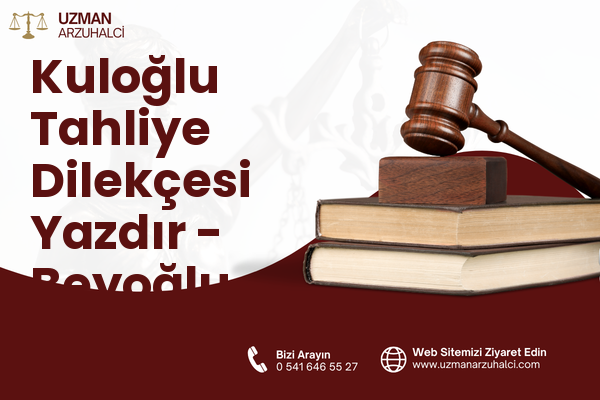 Kuloğlu Tahliye Dilekçesi Yazdır - Beyoğlu