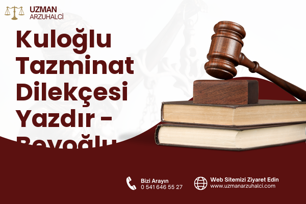 Kuloğlu Tazminat Dilekçesi Yazdır - Beyoğlu
