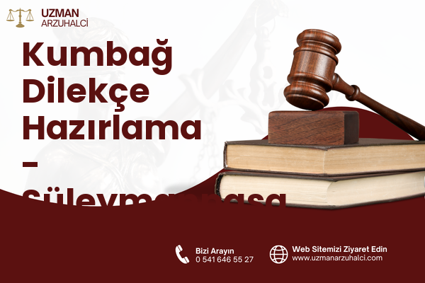 Kumbağ Dilekçe Hazırlama - Süleymanpaşa