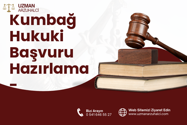 Kumbağ Hukuki Başvuru Hazırlama - Süleymanpaşa