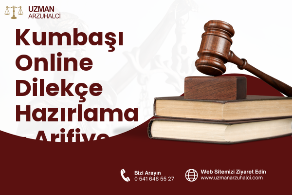 Kumbaşı Online Dilekçe Hazırlama - Arifiye