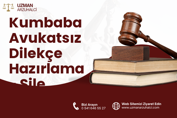 Kumbaba Avukatsız Dilekçe Hazırlama - Şile