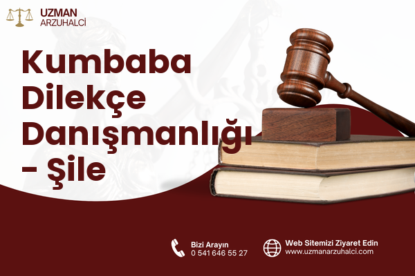 Kumbaba Dilekçe Danışmanlığı - Şile