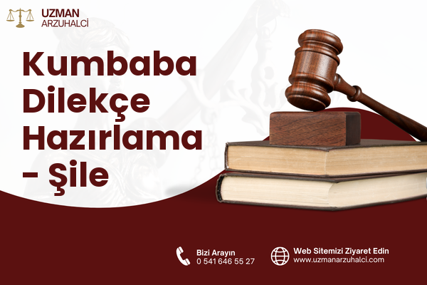 Kumbaba Dilekçe Hazırlama - Şile
