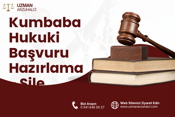 Kumbaba Hukuki Başvuru Hazırlama - Şile