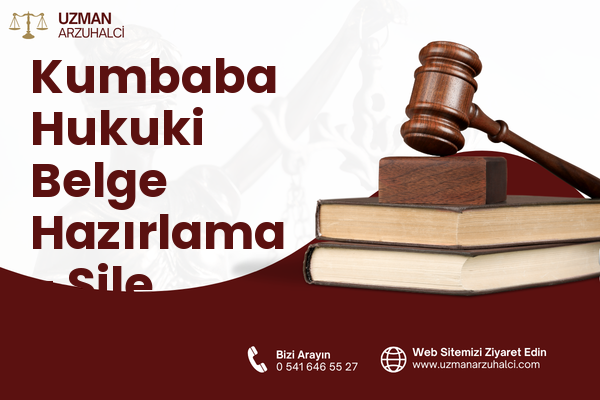 Kumbaba Hukuki Belge Hazırlama - Şile