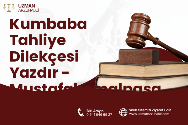 Kumbaba Tahliye Dilekçesi Yazdır - Mustafakemalpaşa