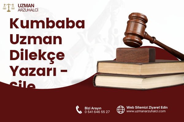 Kumbaba Uzman Dilekçe Yazarı - Şile
