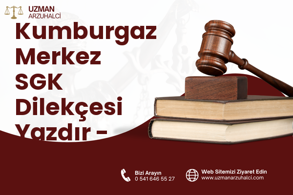 Kumburgaz Merkez SGK Dilekçesi Yazdır - Büyükçekmece