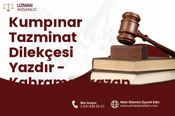 Kumpınar Tazminat Dilekçesi Yazdır - Kahramankazan