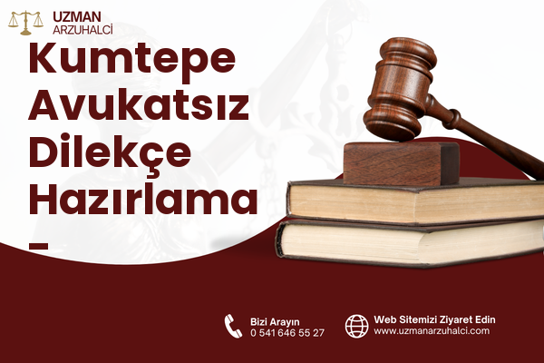 Kumtepe Avukatsız Dilekçe Hazırlama - Reyhanlı