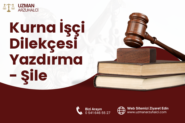 Kurna İşçi Dilekçesi Yazdırma - Şile