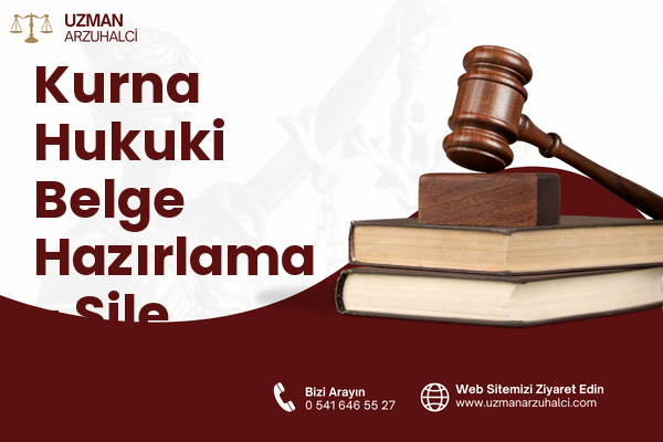 Kurna Hukuki Belge Hazırlama - Şile