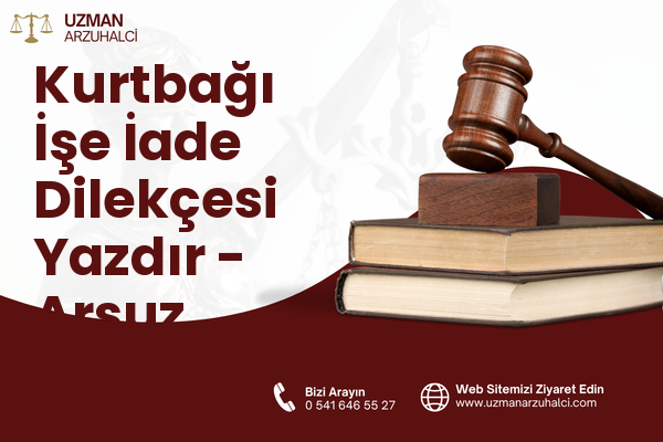 Kurtbağı İşe İade Dilekçesi Yazdır - Arsuz