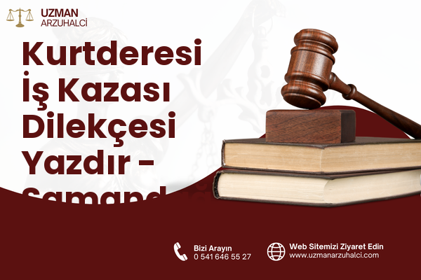 Kurtderesi İş Kazası Dilekçesi Yazdır - Samandağ