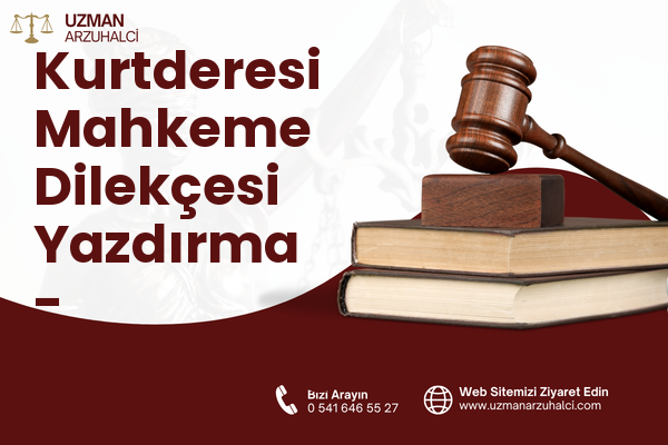 Kurtderesi Mahkeme Dilekçesi Yazdırma - Samandağ