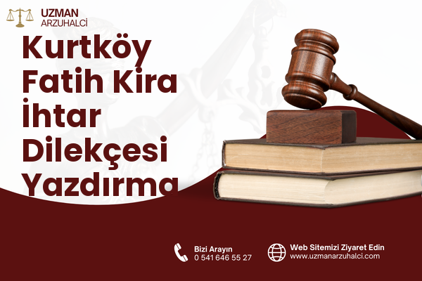 Kurtköy Fatih Kira İhtar Dilekçesi Yazdırma - Sapanca