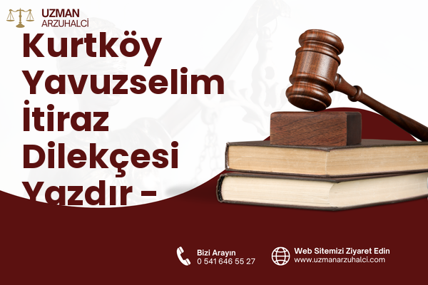Kurtköy Yavuzselim İtiraz Dilekçesi Yazdır - Sapanca