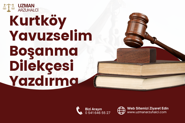 Kurtköy Yavuzselim Boşanma Dilekçesi Yazdırma - Sapanca