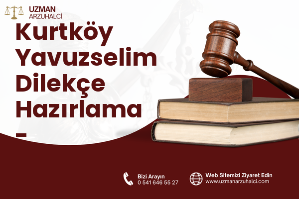 Kurtköy Yavuzselim Dilekçe Hazırlama - Sapanca