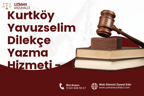 Kurtköy Yavuzselim Dilekçe Yazma Hizmeti - Sapanca