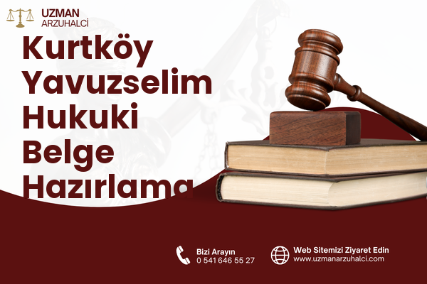 Kurtköy Yavuzselim Hukuki Belge Hazırlama - Sapanca