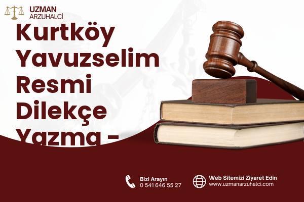 Kurtköy Yavuzselim Resmi Dilekçe Yazma - Sapanca