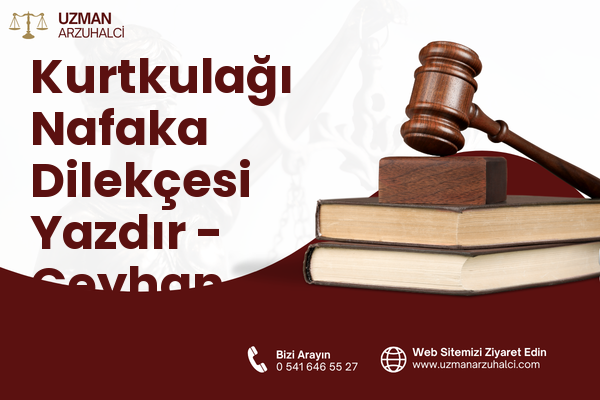 Kurtkulağı Nafaka Dilekçesi Yazdır - Ceyhan