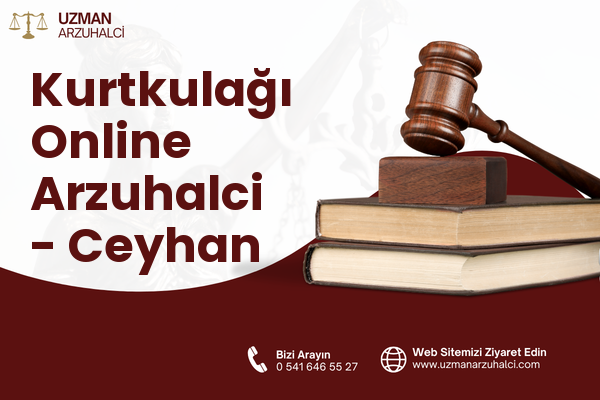 Kurtkulağı Online Arzuhalci - Ceyhan
