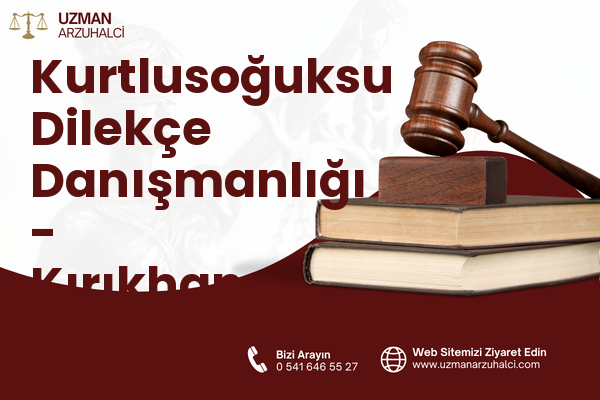 Kurtlusoğuksu Dilekçe Danışmanlığı - Kırıkhan