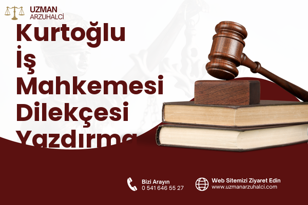 Kurtoğlu İş Mahkemesi Dilekçesi Yazdırma - Yıldırım