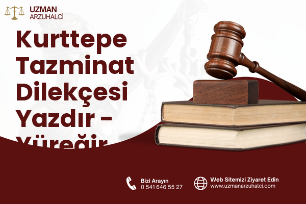 Kurttepe Tazminat Dilekçesi Yazdır - Yüreğir