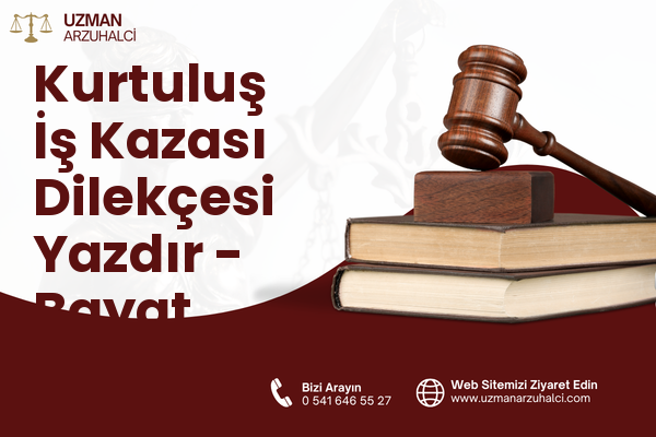 Kurtuluş İş Kazası Dilekçesi Yazdır - Bayat