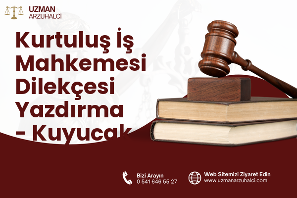 Kurtuluş İş Mahkemesi Dilekçesi Yazdırma - Kuyucak