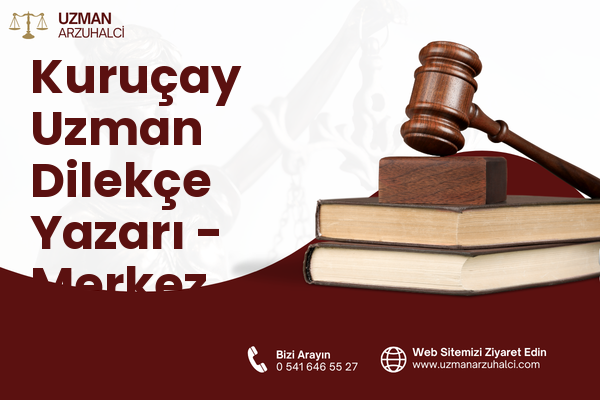Kuruçay Uzman Dilekçe Yazarı - Merkez