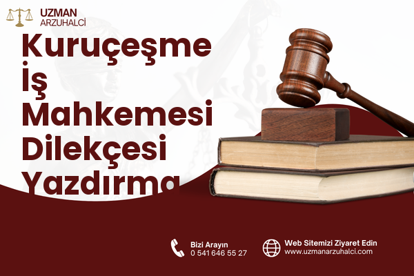 Kuruçeşme İş Mahkemesi Dilekçesi Yazdırma - Beşiktaş