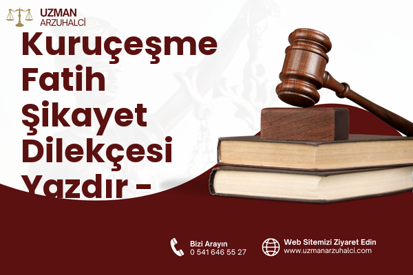 Kuruçeşme Fatih Şikayet Dilekçesi Yazdır - İzmit