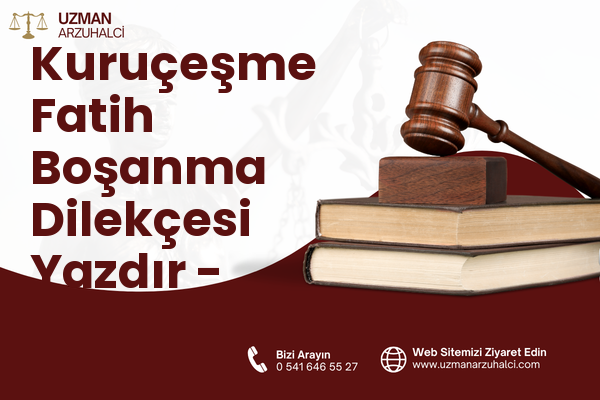 Kuruçeşme Fatih Boşanma Dilekçesi Yazdır - İzmit