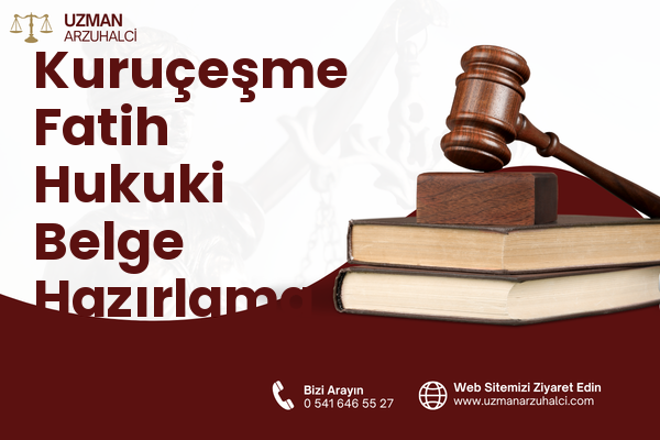 Kuruçeşme Fatih Hukuki Belge Hazırlama - İzmit