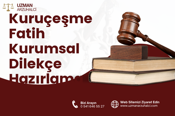 Kuruçeşme Fatih Kurumsal Dilekçe Hazırlama - İzmit