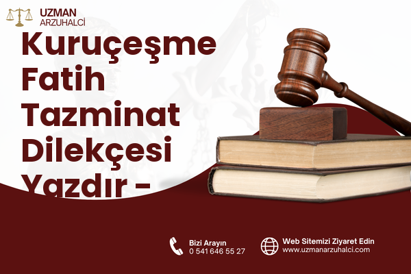 Kuruçeşme Fatih Tazminat Dilekçesi Yazdır - İzmit