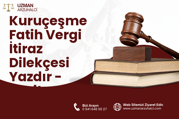 Kuruçeşme Fatih Vergi İtiraz Dilekçesi Yazdır - İzmit