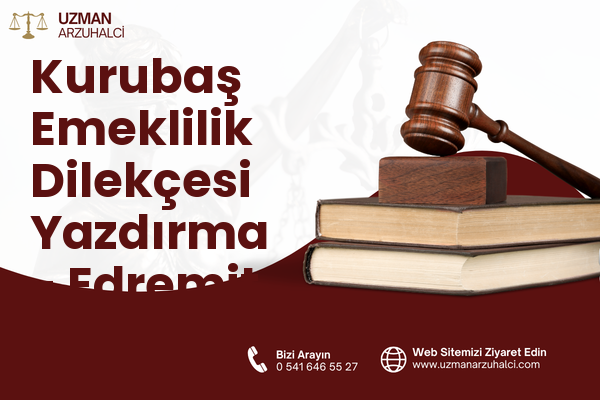 Kurubaş Emeklilik Dilekçesi Yazdırma - Edremit