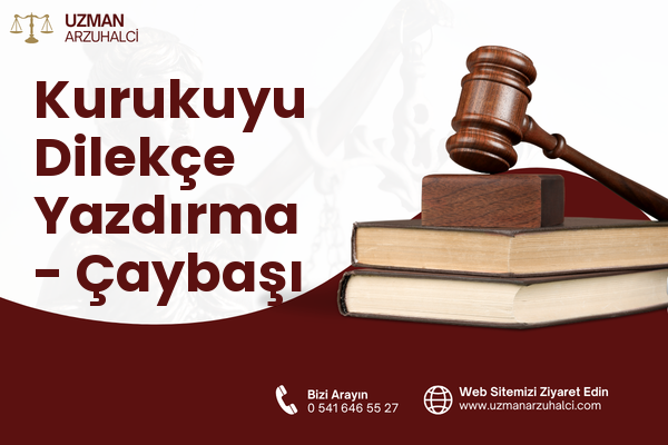 Kurukuyu Dilekçe Yazdırma - Çaybaşı