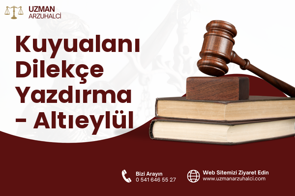 Kuyualanı Dilekçe Yazdırma - Altıeylül