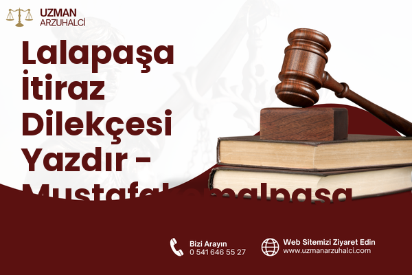 Lalapaşa İtiraz Dilekçesi Yazdır - Mustafakemalpaşa