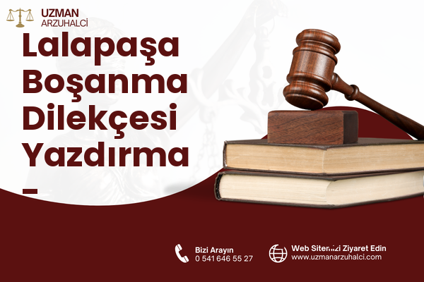 Lalapaşa Boşanma Dilekçesi Yazdırma - Mustafakemalpaşa
