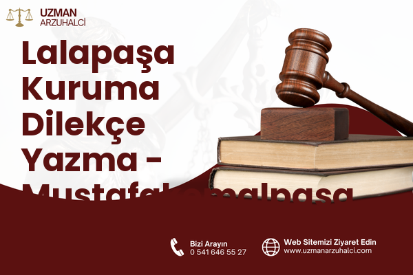 Lalapaşa Kuruma Dilekçe Yazma - Mustafakemalpaşa